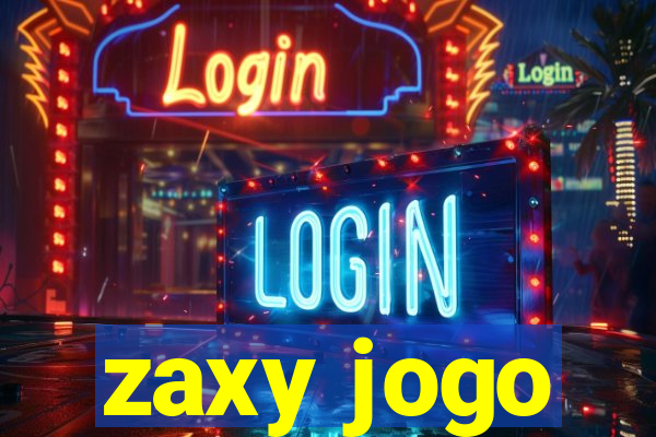 zaxy jogo